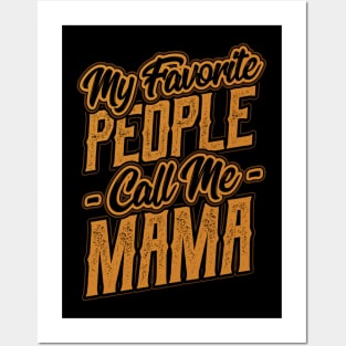 My Favorite People Call Me Mama Gift Posters and Art